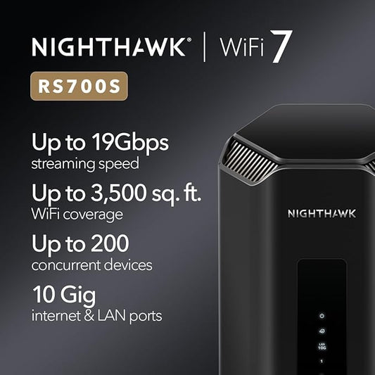 NETGEAR Nighthawk Tri-Band WiFi 7 Router (RS700S) - Router Only- BE19000 Wireless Speed (up to 19 Gbps) ??10 Gig Internet Port - Covers up to 3,500 sq. ft. ??1-Year Armor & Free Expert Help