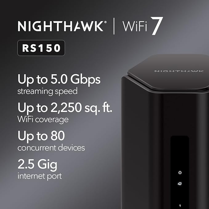 NETGEAR Nighthawk Dual-Band WiFi 7 Router (RS150) - Router Only, BE5000 Wireless Speed (up to 5.0 Gbps) - Covers up to 2,250 sq. ft., 80 Devices - 2.5 Gig Internet Port ??Free Expert Help