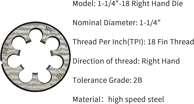 Lzcdelyxiao 1 1/4"-18 Die UNEF 1-1/4"-18 TPI Right Hand Nominal Diameter 1 1/4" Thread Per Inch 18 Fin Thread Tolerance Grade 2B Right Hand Thread High Speed Steel HSS