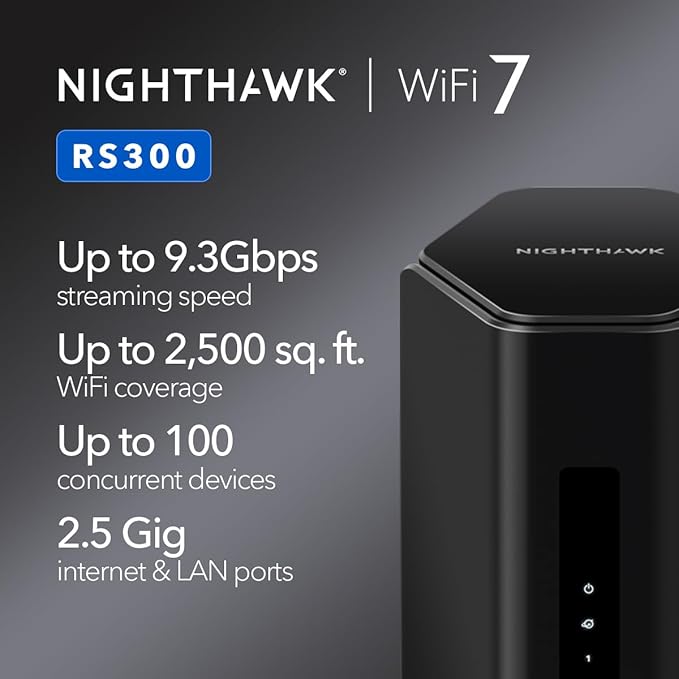 NETGEAR Nighthawk Tri-Band WiFi 7 Router (RS300) - Router Only, BE9300 Wireless Speed (up to 9.3 Gbps) - Covers up to 2,500 sq. ft., 100 Devices - 2.5 Gig Internet Port - Free Expert Help