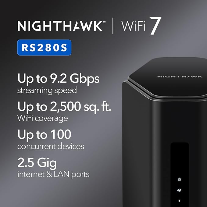 NETGEAR Nighthawk Tri-Band WiFi 7 Router (RS280S) - Router Only, BE9200 Wireless Speed (up to 9.2 Gbps) - Covers up to 2,500 sq. ft. - 2.5 Gig Internet Port ??1-Year Armor & Free Expert Help